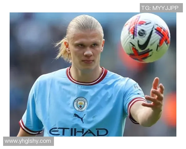 足球明星哈兰德精彩瞬间全景展示与个人成长历程回顾